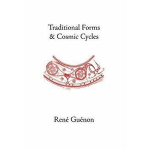 Traditional Forms and Cosmic Cycles, Hardcover - Rene Guenon imagine