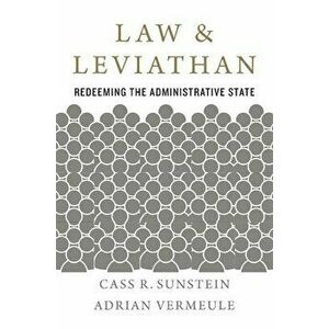 Law and Leviathan: Redeeming the Administrative State, Hardcover - Cass R. Sunstein imagine