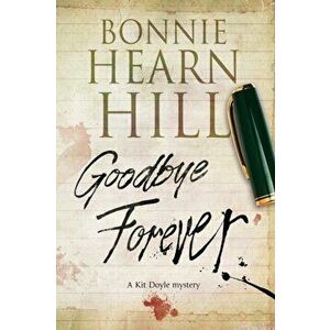 Goodbye Forever. Main, Paperback - Bonnie Hill imagine