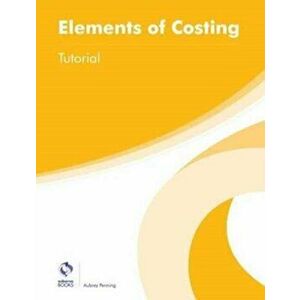 Elements of Costing Tutorial, Paperback - Aubrey Penning imagine
