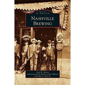Nashville Brewing, Hardcover - Scott R. Mertie imagine