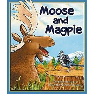 Moose and Magpie, Paperback - Bettina Restrepo imagine