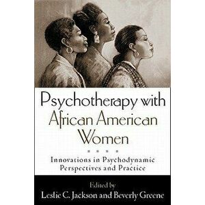 Psychotherapy with African American Women: Innovations in Psychodynamic Perspectives and Practice, Hardcover - Leslie C. Jackson imagine