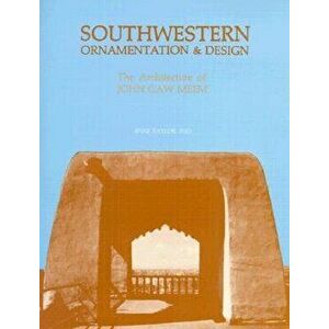 Southwestern Ornamentation & Design: The Architecture of John Gaw Meem, Paperback - Anne Taylor imagine