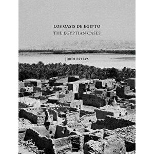 Jordi Esteva: The Egyptian Oases, Hardcover - Jordi Esteva imagine