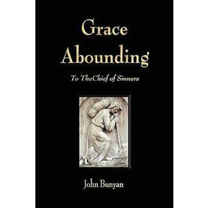 Grace Abounding, Paperback - John Bunyan imagine