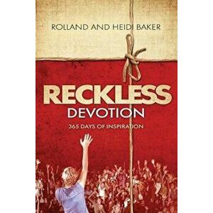Reckless Devotion: 365 Days of Inspiration, Paperback - Heidi Baker imagine
