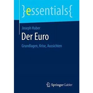 Der Euro. Grundlagen, Krise, Aussichten, Paperback - Joseph Huber imagine