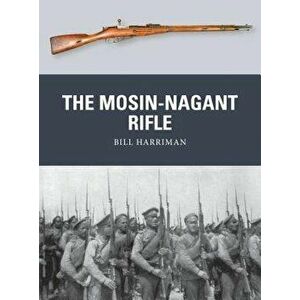 The Mosin-Nagant Rifle, Paperback - Alan Gilliland imagine