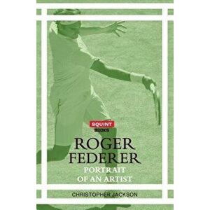 Roger Federer: Portrait of an Artist, Paperback - Christopher Jackson imagine