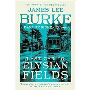 Last Car to Elysian Fields, Paperback - James Lee Burke imagine