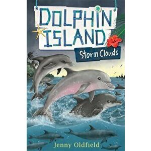 Dolphin Island: Storm Clouds. Book 6, Paperback - Jenny Oldfield imagine