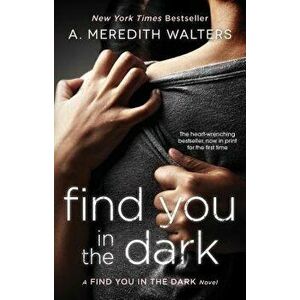 Find You in the Dark, Paperback - A. Meredith Walters imagine