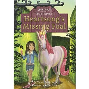 Heartsong's Missing Foal, Paperback - Whitney Sanderson imagine