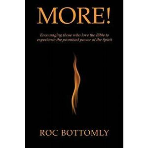 More!: Encouraging those who love the Bible to experience the promised power of the Spirit, Paperback - Roc Bottomly imagine