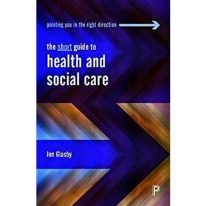 Short Guide to Health and Social Care, Paperback - Jon Glasby imagine