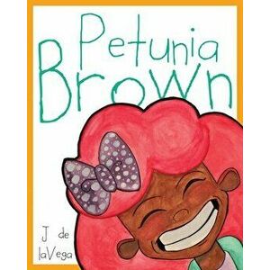 Petunia Brown, Paperback - J. de Lavega imagine