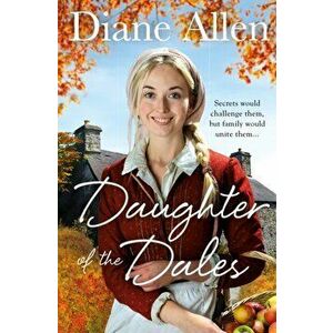Daughter of the Dales, Paperback - Diane Allen imagine