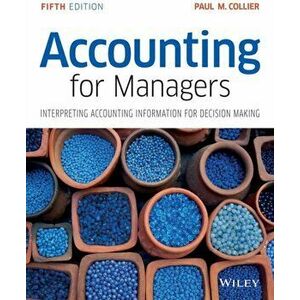 Accounting for Managers. Interpreting Accounting Information for Decision Making, Paperback - Paul M. Collier imagine