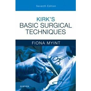 Kirk's Basic Surgical Techniques, Paperback - Fiona Myint imagine