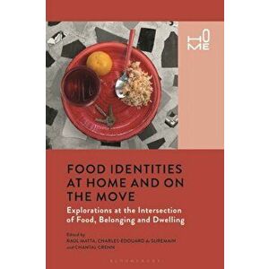Food Identities at Home and on the Move. Explorations at the Intersection of Food, Belonging and Dwelling, Hardback - *** imagine