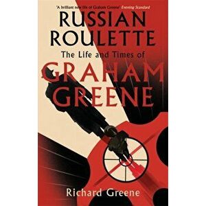 Russian Roulette. 'A brilliant new life of Graham Greene' - Evening Standard, Paperback - Richard Greene imagine