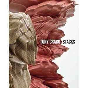 Stacks. Tony Cragg, Hardback - Dr Jon Wood imagine