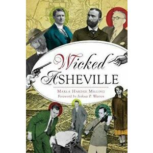 Wicked Asheville, Paperback - Marla Hardee Milling imagine