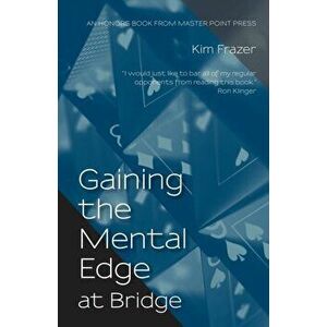 Gaining the Mental Edge at Bridge, Paperback - Kim Frazer imagine