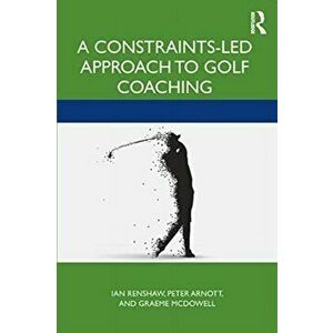Constraints-Led Approach to Golf Coaching, Paperback - Graeme Mcdowall imagine