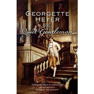 Quiet Gentleman, Paperback - Georgette Heyer imagine
