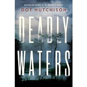 Deadly Waters, Paperback - Dot Hutchison imagine