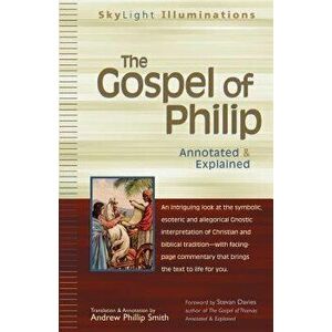 The Gospel of Philip: Annotated & Explained, Paperback - Andrew Phillip Smith imagine