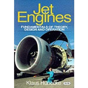 Jet Engines. Fundamentals of Theory, Design and Operation, Hardback - Klaus Hunecke imagine