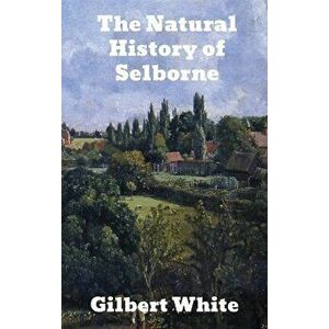 The Natural History of Selborne, Hardcover - Gilbert White imagine