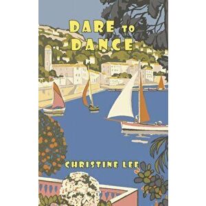 Dare to Dance, Paperback - Christine Lee imagine