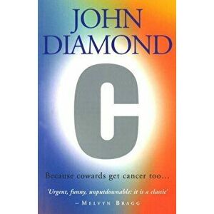 C: Because Cowards Get Cancer Too, Paperback - John Diamond imagine