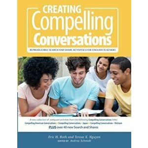 Creating Compelling Conversations: Reproducible 'Search and Share' Activities for English Teachers, Paperback - Teresa X. Nguyen imagine