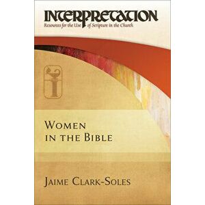 Women in the Bible, Hardcover - Jaime Clark-Soles imagine