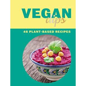 Vegan Dips: 46 Plant-Based Recipes, Hardcover - Zulekha Afzal imagine