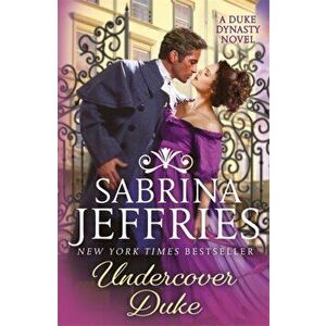 Undercover Duke. A captivating new novel from the queen of the sexy Regency romance!, Paperback - Sabrina Jeffries imagine