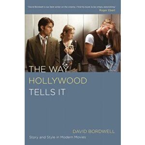 Way Hollywood Tells It. Story and Style in Modern Movies, Paperback - David Bordwell imagine