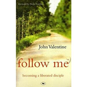 Follow Me. Becoming A Liberated Disciple, Paperback - John (Author) Valentine imagine