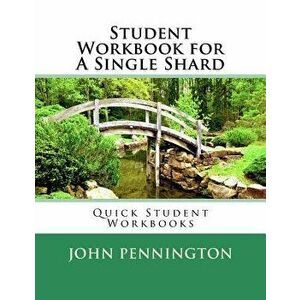 Student Workbook for A Single Shard: Quick Student Workbooks, Paperback - John Pennington imagine