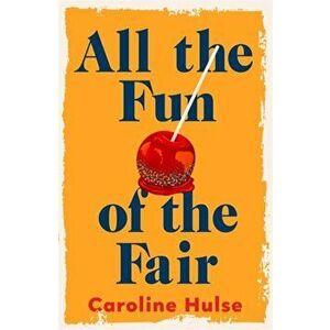All the Fun of the Fair. A hilarious, brilliantly original coming-of-age story that will capture your heart, Hardback - Caroline Hulse imagine