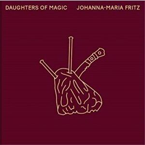Johanna-Maria Fritz: Daughters of Magic, Hardback - *** imagine