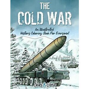 The Cold War (Color and Learn): An Illustrated History Coloring Book For Everyone!, Paperback - *** imagine
