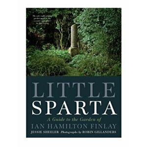Little Sparta. A Guide to the Garden of Ian Hamilton Finlay, Paperback - Jessie Sheeler imagine
