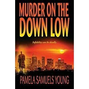 Murder on the Down Low, Paperback - Pamela Samuels Young imagine