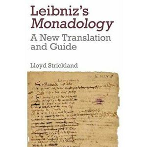 Leibniz's Monadology. A New Translation and Guide, Paperback - Dr. Lloyd Strickland imagine